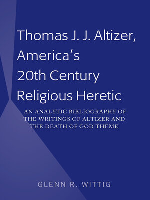 cover image of Thomas J. J. Altizer, America's 20th Century Religious Heretic
